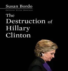 The Destruction of Hillary Clinton [Audiobook]