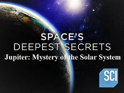 Sci Ch. - Spaces Deepest Secrets: Jupiter: Mystery of the Solar System (2020)