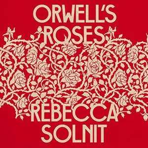 Orwell's Roses [Audiobook]