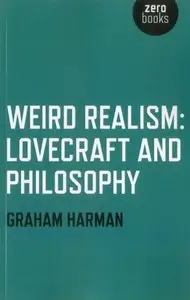 Weird Realism: Lovecraft and Philosophy