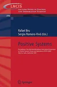 Positive Systems: Proceedings of the third Multidisciplinary International Symposium on Positive Systems: Theory and Applicatio