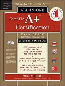 CompTIA A+ Certification All-in-One Exam Guide (9th Edition) (Exams 220-901 & 220-902) (Repost)