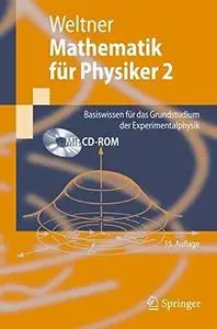 Mathematik für Physiker 2: Basiswissen für das Grundstudium der Experimentalphysik