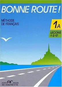 Pierre Gibert, Philippe Greffet, "Bonne Route ! Méthode de Français – Tome 1A, Leçons 1 à 17"
