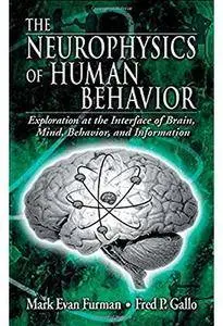 The Neurophysics of Human Behavior: Explorations at the Interface of the Brain, Mind, Behavior, and Information [Repost]