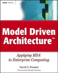 David S. Frankel, «Model Driven Architecture: Applying MDA to Enterprise Computing»