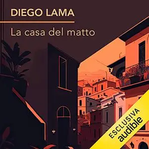 «La casa del matto» by Diego Lama