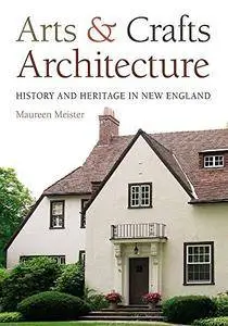 Arts and Crafts Architecture: History and Heritage in New England