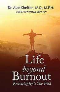 «LIFE BEYOND BURNOUT» by M.P. H SHELTON ALAN