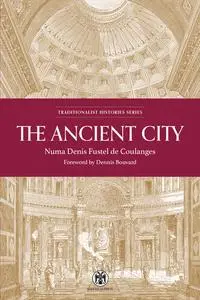 The Ancient City: A Study of the Religion, Laws, and Institutions of Greece and Rome