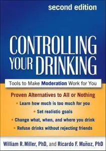 Controlling Your Drinking: Tools to Make Moderation Work for You, 2nd Edition