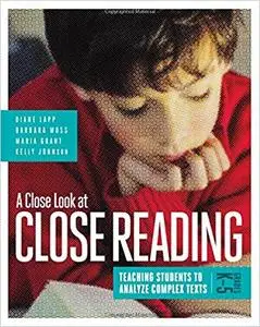 A Close Look at Close Reading: Teaching Students to Analyze Complex Texts, Grades K–5