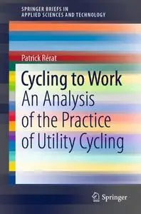 Cycling to Work: An Analysis of the Practice of Utility Cycling