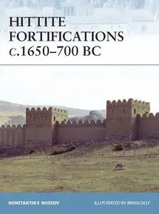 Hittite Fortifications c.1650-700 BC (Osprey Fortress 73) (repost)