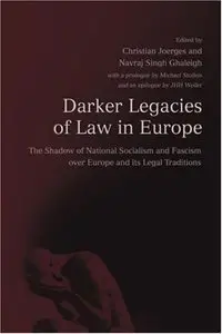 Darker Legacies of Law in Europe: The Shadow of National Socialism and Fascism over Europe and its Legal Traditions [Repost]