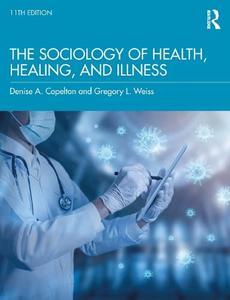 The Sociology of Health, Healing, and Illness, 11th Edition