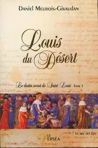 Daniel Meurois - Le destin secret de Saint Louis, tome 1