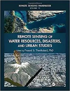 Remote Sensing Handbook: Remote Sensing of Water Resources, Disasters, and Urban Studies [Repost]