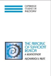 The Principle of Sufficient Reason: A Reassessment [Repost]