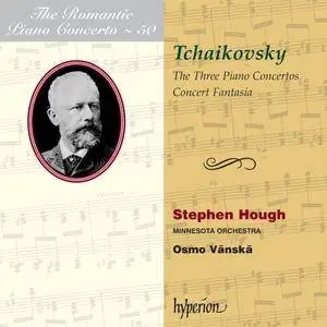 Stephen Hough, Minnesota Orchestra, Osmo Vänskä - Tchaikovsky: Three Piano Concertos, Concert Fantasia (2010)