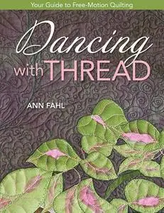 Dancing with Thread: Your Guide to Free-Motion Quilting (Repost)