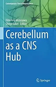 Cerebellum as a CNS Hub (Contemporary Clinical Neuroscience)