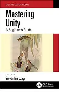 Mastering Unity: A Beginner's Guide (Mastering Computer Science)