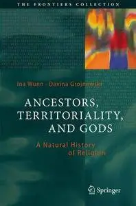 Ancestors, Territoriality, and Gods: A Natural History of Religion