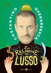 Costantino Della Gherardesca - La religione del lusso