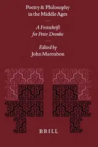 Poetry and Philosophy in the Middle Ages: A Festschrift for Peter Dronke by John Marenbon