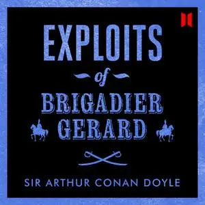 «Exploits of Brigadier Gerard» by Sir Arthur Conan Doyle