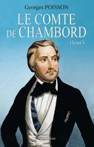 Georges Poisson, "Le Comte de Chambord : Henri V"