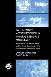 Participatory Action Research in Natural Resource Management: A Critque of the Method Based on Five Years' Experience in the Tr