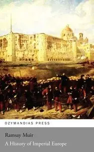 «A History of Imperial Europe» by Ramsay Muir