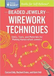 Beaded Jewelry: Wirework Techniques: Skills, Tools, and Materials for Making Handcrafted Jewelry