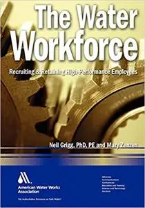 The Water Workforce: Strategies for Recruiting and Retaining High-Performance Employees (Repost)