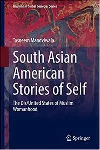 South Asian American Stories of Self: The Dis/United States of Muslim Womanhood