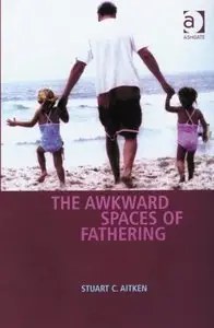 The Awkward Spaces of Fathering