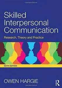 Skilled Interpersonal Communication, 6th Edition