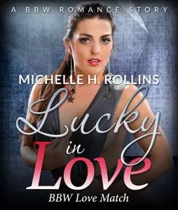 «Lucky In Love» by Michelle H.Rollins