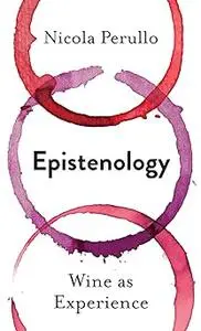 Epistenology: Wine as Experience