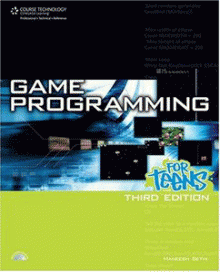 Maneesh Sethi, "Game Programming for Teens"