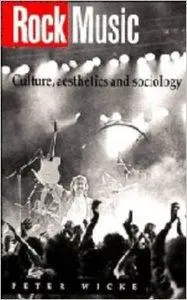 Rock Music: Culture, Aesthetics and Sociology (repost)