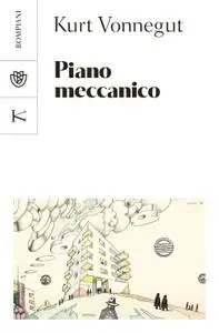 Kurt Vonnegut - Piano meccanico