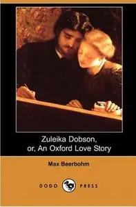 Zuleika Dobson, or, An Oxford Love Story