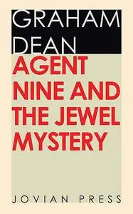 «Agent Nine and the Jewel Mystery» by Graham Dean