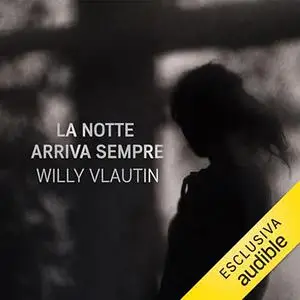 «La notte arriva sempre» by Willy Vlautin, Gianluca Testani
