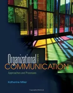 Organizational Communication: Approaches and Processes (repost)