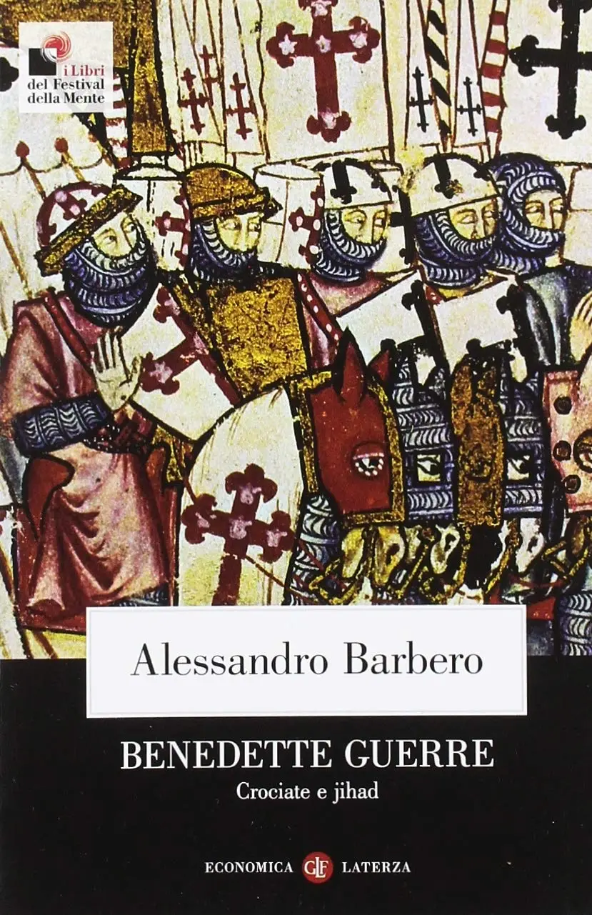 Alessandro Barbero - Benedette guerre. Crociate e jihad