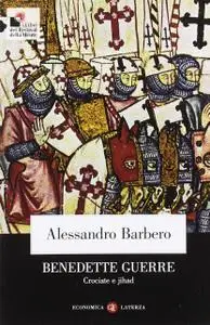 Alessandro Barbero - Benedette guerre. Crociate e jihad